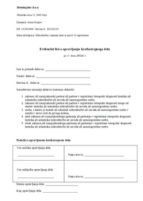 Evidenca (evidenčni list) o opravljanju kratkotrajnega dela - Kratkotrajno delo je delo, ki je določeno v Zakonu o preprečevanju dela na črno.

Za kratkotrajno delo se šteje brezplačno opravljanje dela v mikrodružbi ali zavodu z najmanj enim in največ 10 zaposlenimi ali pri samozaposleni osebi z največ 10 zaposlenimi.
