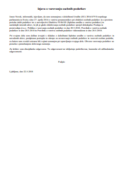 Izjava zaposlenega o varovanju osebnih podatkov  - Vsak zaposleni mora pred nastopom dela na delovnem mestu, kjer se obdelujejo osebni podatki, podpisati posebno izjavo, ki ga zavezuje k varovanju osebnih podatkov.
Izjavo lahko sestavite s pomočjo tega e-obrazca.
