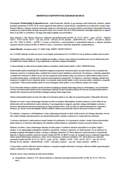 Napotitev delavca na čakanje na delo doma zaradi posledic neurij v avgustu 2023 - Če delodajalec začasno, ne more zagotavljati dela delavcem, lahko z namenom ohranitve zaposlitve pisno napoti delavca na čakanje na delo doma. 
Delavec ima v tem primeru pravico do nadomestila 80% povprečne plače za polni delovni čas iz zadnjih treh mesecev oziroma iz obdobja dela v zadnjih treh mesecih pred začetkom odsotnosti, pri čemer pa to nadomestilo plače, ne sme biti nižje od minimalne plače v Republiki Sloveniji.

Preko tega e-obrazca pripravite obvestilo, s katerim delavca napotite na čakanja na delo doma.